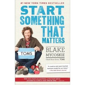 Start Something That Matters. Paperback. Written by Blake Mycoskie.